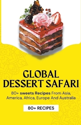 Global Dessert Safari - Himanshu Patel