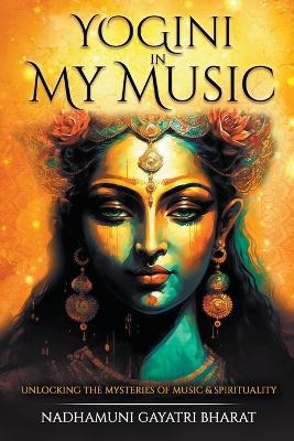 Yogini in My Music - Nadhamuni Gayatri Bharat