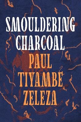 Smouldering Charcoal - Tiyambe Zeleza