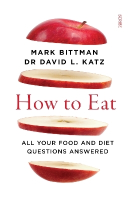 How to Eat - Mark Bittman, Dr David L. Katz