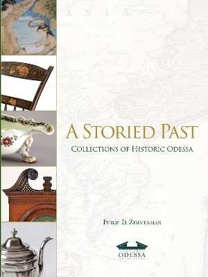 A Storied Past: Collections of the Historic Odessa - Philip Zimmerman