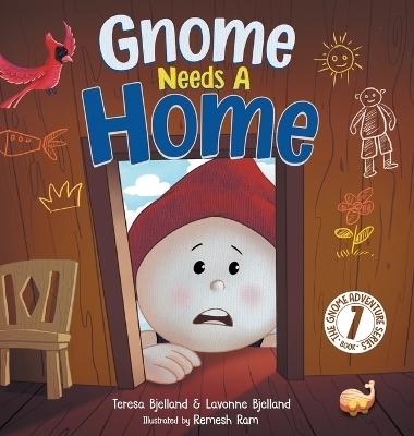 Gnome Needs a Home - Lavonne Bjelland, Teresa Bjelland