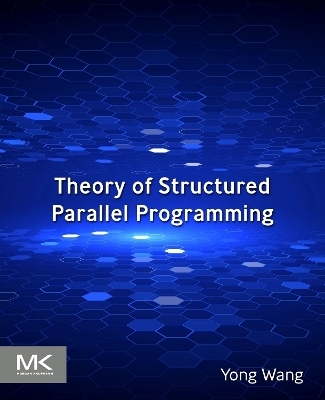 Theory of Structured Parallel  Programming - Yong Wang