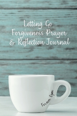 Letting Go Forgiveness Prayer & Reflection Journal - Dr Shavon Leach