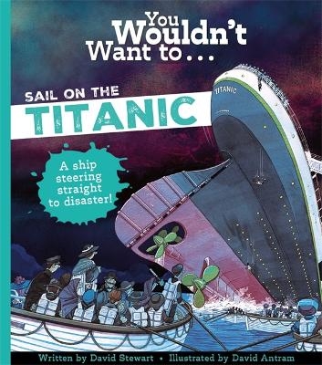 You Wouldn't Want To Sail On The Titanic! - David Stewart, Stewart David