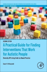 A Practical Guide for Finding Interventions That Work for Autistic People - Wilczynski, Susan M.
