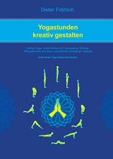 Yogastunden kreativ gestalten - Dieter Fröhlich