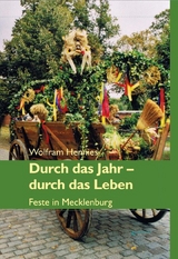 Durch das Jahr – durch das Leben. Feste in Mecklenburg - Wolfram Hennies