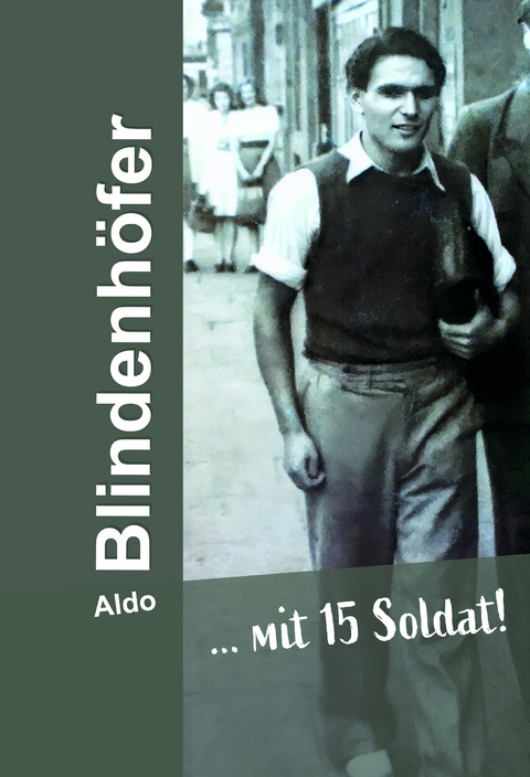 … mit 15 Soldat! - Aldo Blindenhöfer