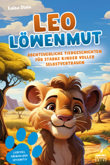 Leo Löwenmut | Abenteuerliche Tiergeschichten für starke Kinder voller Selbstvertrauen - Stein Luisa