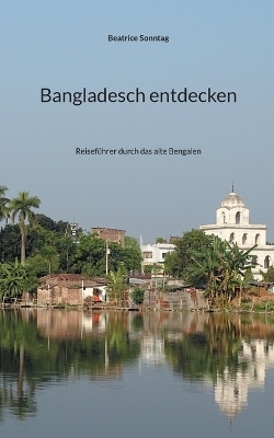 Bangladesch entdecken - Beatrice Sonntag