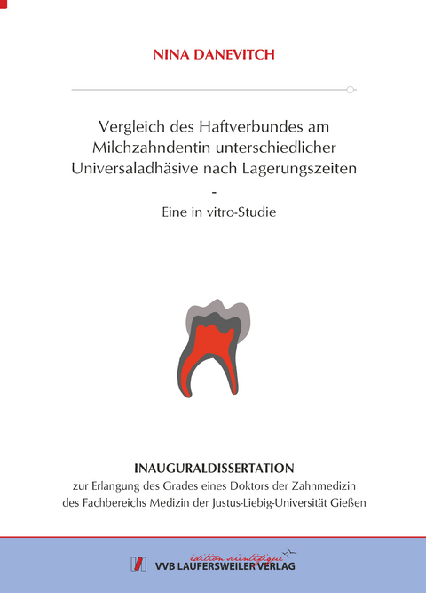 Vergleich des Haftverbundes am Milchzahndentin unterschiedlicher Universaladhäsive nach Lagerungszeiten - Nina Danevitch