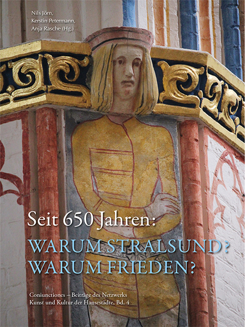 Seit 650 Jahren: Warum Stralsund? Warum Frieden? - 