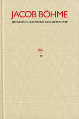 Jacob Böhme: Historisch-kritische Gesamtausgabe / Abteilung I: Schriften. Band 17: ›Von Der wahren gelassenheit‹ (1622) - Jacob Böhme