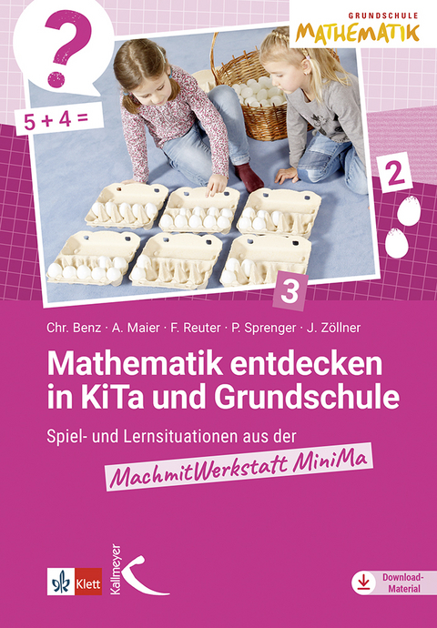 Mathematik entdecken in KiTa und Grundschule - Christiane Benz, Andrea Maier, Friederike Reuter, Priska Sprenger, Johanna Zöllner
