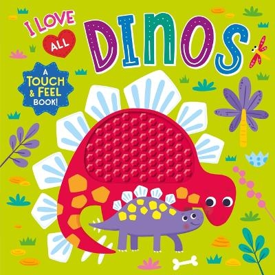 I Love All Dinos (Touch & Feel Board Book) - 