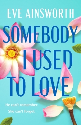 Somebody I Used to Love - Eve Ainsworth