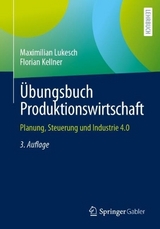 Übungsbuch Produktionswirtschaft - Lukesch, Maximilian; Kellner, Florian