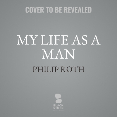 My Life as a Man - Philip Roth