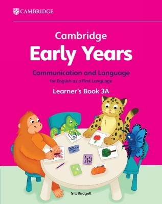 Cambridge Early Years Communication and Language for English as a First Language Learner's Book 3A - Gill Budgell