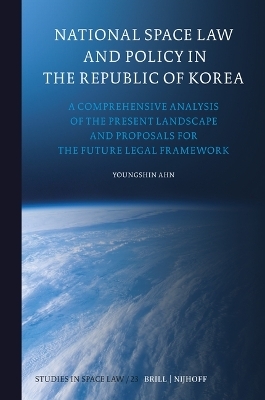 National Space Law and Policy in the Republic of Korea - Youngshin Ahn
