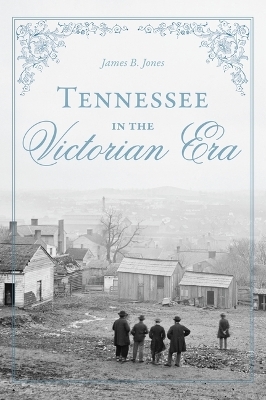 Tennessee in the Victorian Era - MR Jones Jr