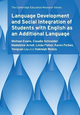 Language Development and Social Integration of Students with English as an Additional Language - Michael Evans, Claudia Schneider, Madeleine Arnot, Linda Fisher, Karen Forbes