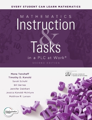 Mathematics Instruction and Tasks in a PLC at Work(r), Second Edition - Mona Toncheff, Timothy D Kanold, Sarah Schuhl, Bill Barnes, Jennifer Deinhart