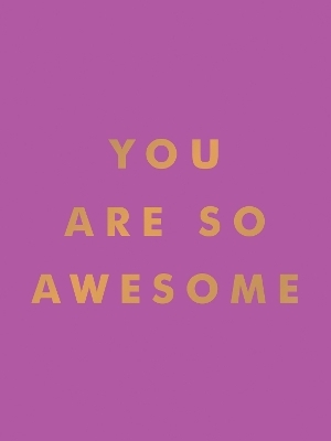 You Are So Awesome - Summersdale Publishers