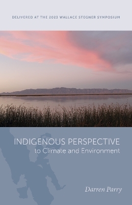 Indigenous Perspective to Climate and Environment - Darren Parry