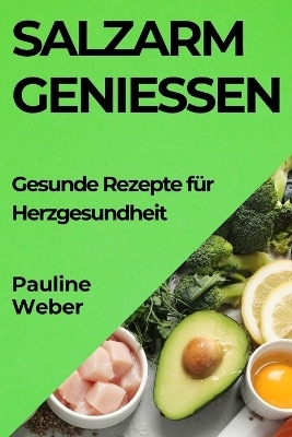 Salzarm Genießen - Pauline Weber