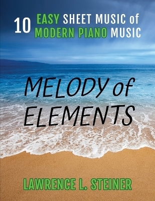 Melody of Elements - Lawrence L Steiner, Pan Piano