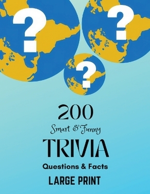 200 Smart & Funny Trivia Questions & Facts - Rebecca Bluethorne