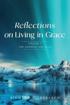 Reflections On Living In Grace - Richard Berlach