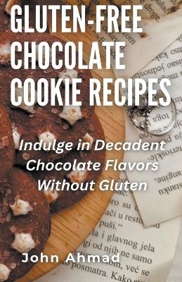 Gluten-Free Chocolate Cookie Recipes - John Ahmad