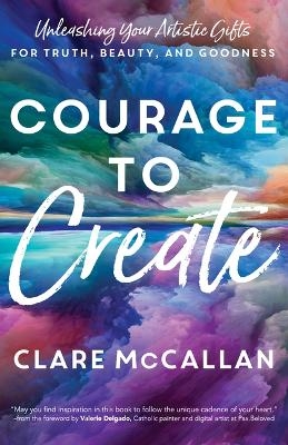 Courage to Create - Clare McCallan