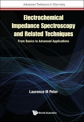 Electrochemical Impedance Spectroscopy And Related Techniques: From Basics To Advanced Applications - Laurence M Peter