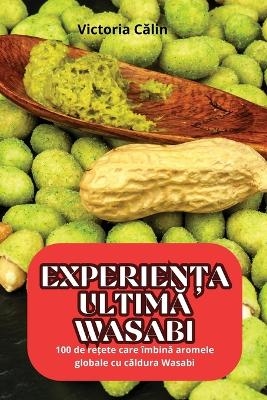 ExperienȚa UltimĂ Wasabi -  Victoria Călin