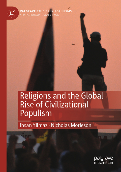 Religions and the Global Rise of Civilizational Populism - Ihsan Yilmaz, Nicholas Morieson