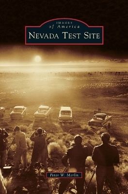 Nevada Test Site - Peter W Merlin