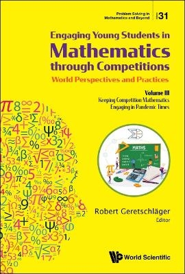 Engaging Young Students In Mathematics Through Competitions - World Perspectives And Practices: Volume Iii - Keeping Competition Mathematics Engaging In Pandemic Times - 