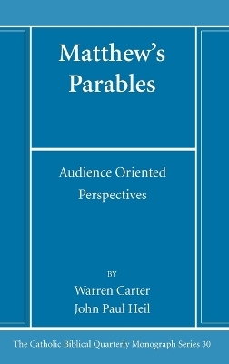 Matthew's Parables - Warren Carter, John Paul Heil