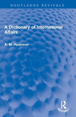 A Dictionary of International Affairs - Albert M. Hyamson