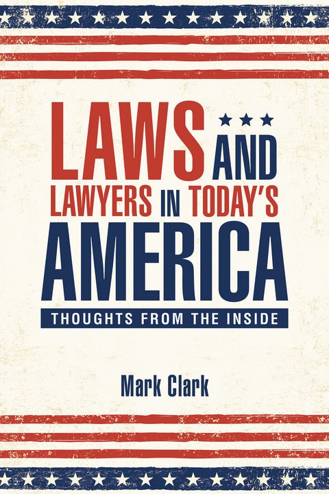 Laws and Lawyers in Today'S America -  Mark Clark