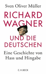 Richard Wagner und die Deutschen - Sven Oliver Müller