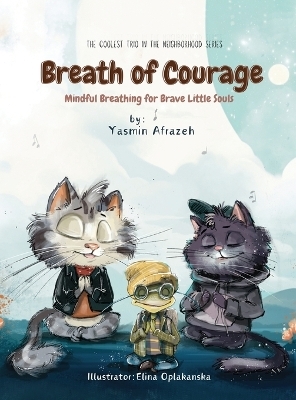 Breath of Courage- Mindful Breathing for Brave Little Souls - Yasmin Afrazeh