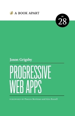 Progressive Web Apps - Jason Grigsby