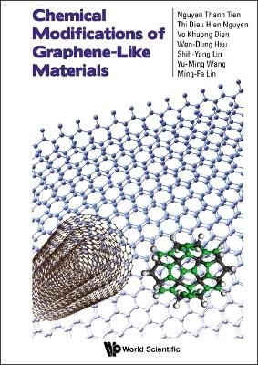 Chemical Modifications Of Graphene-like Materials - Nguyen Thanh Tien, Thi Dieu Hien Nguyen, Vo Khuong Dien, Wen-Dung Hsu, Shih-Yang Lin