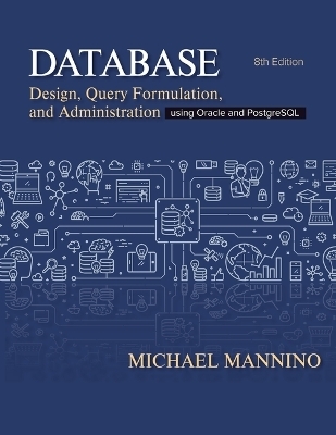 Database Design, Query Formulation, and Administration - Michael Mannino