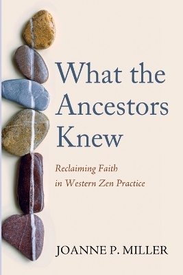 What the Ancestors Knew - Joanne P Miller